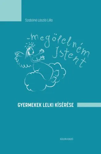 Megölelném Istent - Gyermekek lelki kísérése Olcsó
