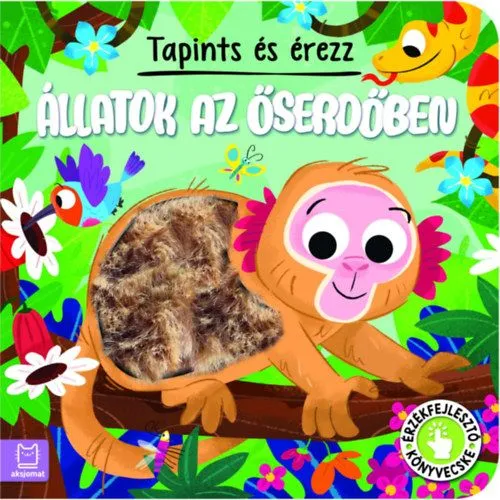Tapints és érezz - Állatok az őserdőben - Érzékfejlesztő könyvecske Gyors szállítás