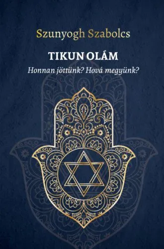 TIKUN OLÁM - Honnan jöttünk? Hová megyünk? Vedd meg online
